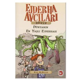 DÜNYANIN EN YAŞLI EJDERHASI EJDERHA AVCILARI OKULU 16 - KATE MCMULLAN