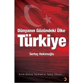 DÜNYANIN GÖZÜNDEKI ÜLKE TÜRKIYE - SERTAÇ HEKIMOĞLU