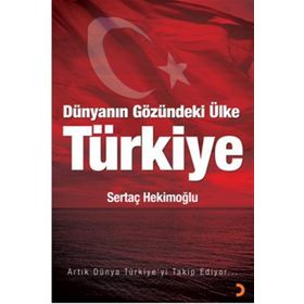DÜNYANIN GÖZÜNDEKI ÜLKE TÜRKIYE - SERTAÇ HEKIMOĞLU
