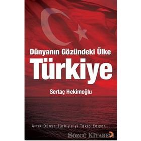 DÜNYANIN GÖZÜNDEKI ÜLKE TÜRKIYE - SERTAÇ HEKIMOĞLU