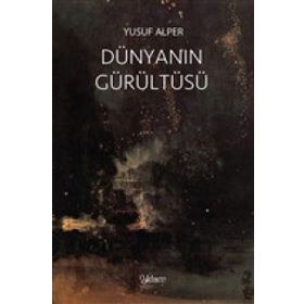 Dünyanın Gürültüsü - Yusuf Alper