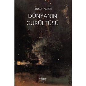 Dünyanın Gürültüsü - Yusuf Alper