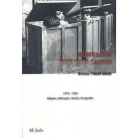 DÜNYANIN HER YERI SAHNE - ERKAN YÜCEL ANISI 1972 - 1994 BELGELER, MEKTUPLAR, YAZILAR, FOTOĞRAFLAR - KOLEKTIF