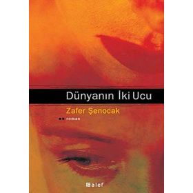 DÜNYANIN İKİ UCU - ZAFER ŞENOCAK