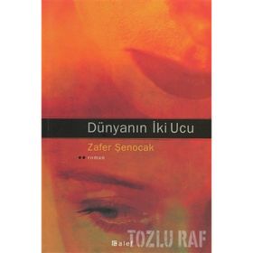 DÜNYANIN İKİ UCU - ZAFER ŞENOCAK