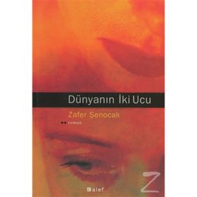 DÜNYANIN İKİ UCU - ZAFER ŞENOCAK