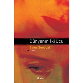 DÜNYANIN İKİ UCU - ZAFER ŞENOCAK