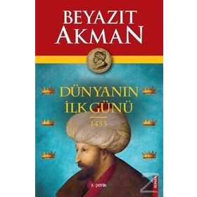 Dünyanın İlk Günü 1453 - Beyazıt Akman