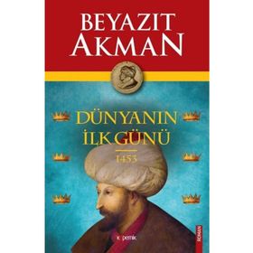 Dünyanın İlk Günü 1453 - Beyazıt Akman