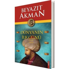 Dünyanın İlk Günü 1453 - Beyazıt Akman