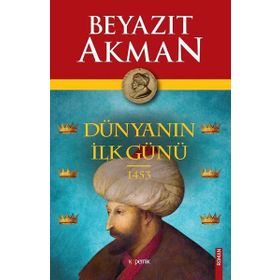 Dünyanın İlk Günü 1453 - Beyazıt Akman