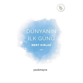 Dünyanın İlk Günü - Mert Kırlak