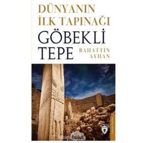 Dünyanın İlk Tapınağı Göbeklitepe - Dorlion Yayınevi