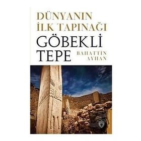 Dünyanın İlk Tapınağı Göbeklitepe - Dorlion Yayınevi