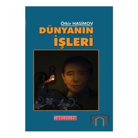 Dünyanın İşleri - Ötkir Haşimov