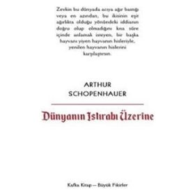 Dünyanın Istırabı Üzerine - Arthur Schopenhauer