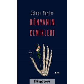 Dünyanın Kemikleri - Selman Nuriler
