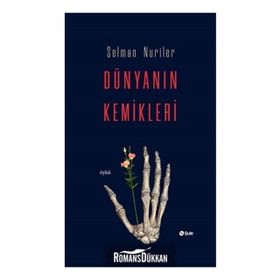 Dünyanın Kemikleri - Selman Nuriler