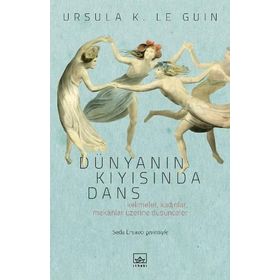 Dünyanın Kıyısında Dans - ursula kroeber le guin