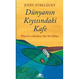 Dünyanın Kıyısındaki Kafe - John Strelecky