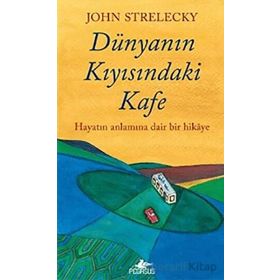 Dünyanın Kıyısındaki Kafe - John Strelecky