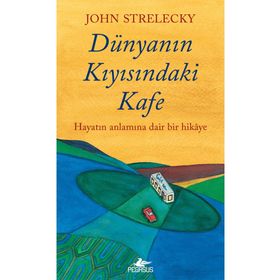 Dünyanın Kıyısındaki Kafe - John Strelecky