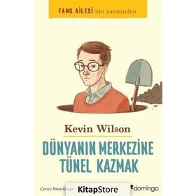 Dünyanın Merkezine Tünel Kazmak - Kevin Wilson