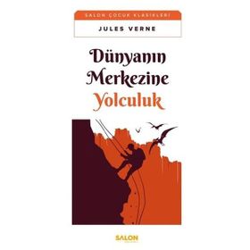 Dünyanın Merkezine Yolculuk - Çocuk Klasikleri - Jules Verne
