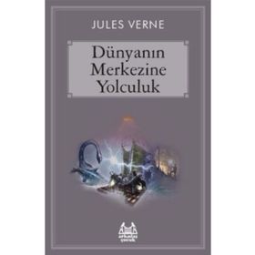 Dünya’nın Merkezine Yolculuk - Jules Verne