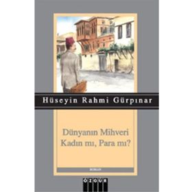 Dünyanın Mihveri Kadın mı, Para mı? - Hüseyin Rahmi Gürpınar
