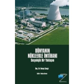 Dünyanın Nükleerle İmtihanı-Sosyolojik Bir Yaklaşım - Recep Cengiz