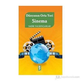 DÜNYANIN ORTA YERI SINEMA - SADIK YALSIZUÇANLAR