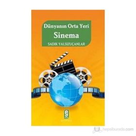 DÜNYANIN ORTA YERI SINEMA - SADIK YALSIZUÇANLAR