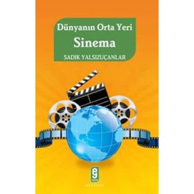 DÜNYANIN ORTA YERI SINEMA - SADIK YALSIZUÇANLAR