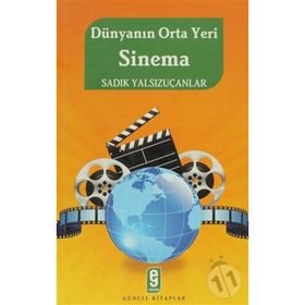 DÜNYANIN ORTA YERI SINEMA - SADIK YALSIZUÇANLAR