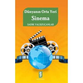 DÜNYANIN ORTA YERI SINEMA - SADIK YALSIZUÇANLAR