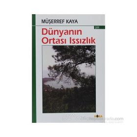 DÜNYANIN ORTASI ISSIZLIK - MÜŞERREF KAYA