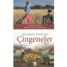 Dünyanın Ötekileri Çingeneler - Bahattin Ayhan