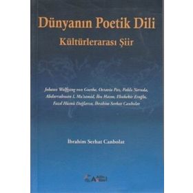 DÜNYANIN POETIK DILI KÜLTÜRLERARASI ŞİİR - İBRAHİM SERHAT