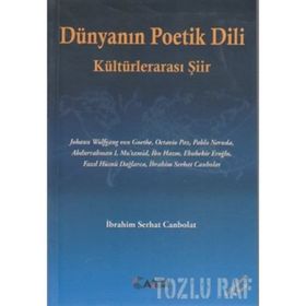 DÜNYANIN POETIK DILI KÜLTÜRLERARASI ŞİİR - İBRAHİM SERHAT