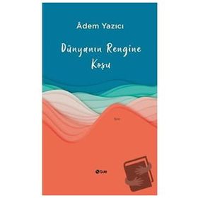 Dünyanın Rengine Koşu Adem Yazıcı
