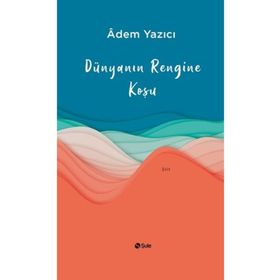 Dünyanın Rengine Koşu Adem Yazıcı