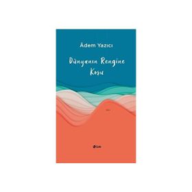 Dünyanın Rengine Koşu Adem Yazıcı