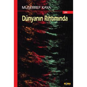 DÜNYANIN RIHTIMINDA - MÜŞERREF KAYA
