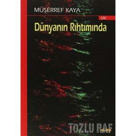 DÜNYANIN RIHTIMINDA - MÜŞERREF KAYA