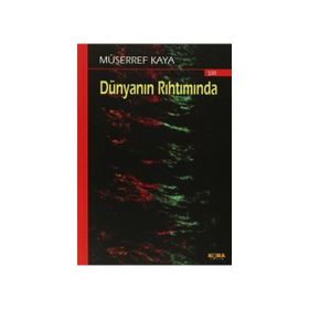 DÜNYANIN RIHTIMINDA - MÜŞERREF KAYA