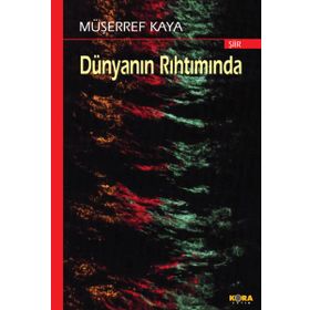 DÜNYANIN RIHTIMINDA - MÜŞERREF KAYA