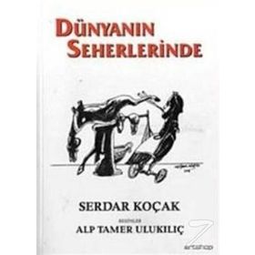 DÜNYANIN SEHERLERINDE - SERDAR KOÇAK