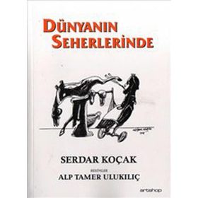 DÜNYANIN SEHERLERINDE - SERDAR KOÇAK