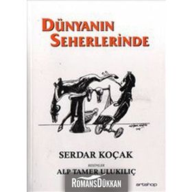 DÜNYANIN SEHERLERINDE - SERDAR KOÇAK